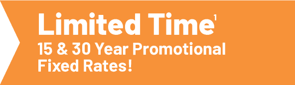 Limited Time 15 & 30 Year Promotional Fixed Rates